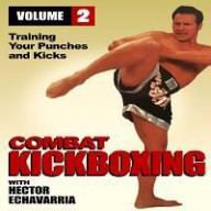 Combat Kickboxing 2 Training Your Punches & Kicks DVD Hector Echavarria -VD3056A