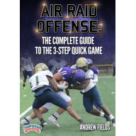 AIR RAID OFFENSE: THE COMPLETE GUIDE TO THE 3-STEP QUICK GAME (FIELDS)