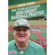 LOREN HIBBS: HOW TO RUN AN EFFICIENT, HIGH-ENERGY BASEBALL PRACTICE