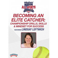 BECOMING AN ELITE CATCHER: CHAMPIONSHIP DRILLS, SKILLS & MINDSET FOR SUCCESS (LEFTWICH)